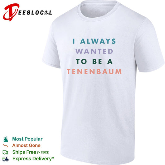 I always wanted to be a Tenenbaum movie quote pastel bold text shirt