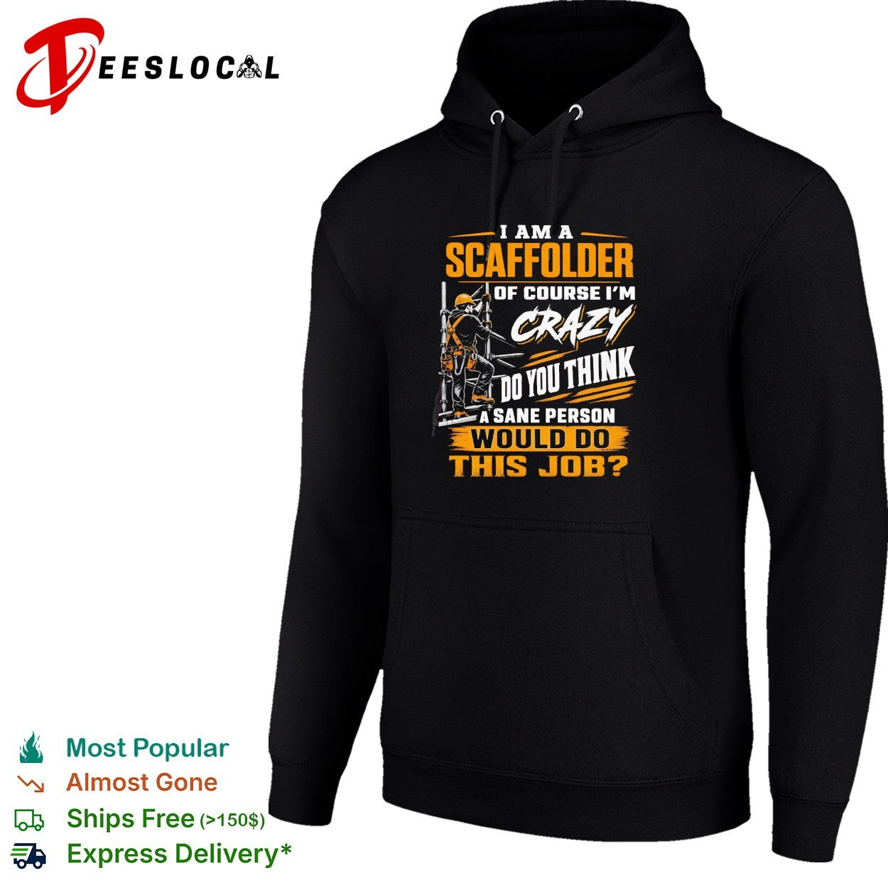 I am a Scaffolder of course i am crazy do you think a sane would do this job shirt