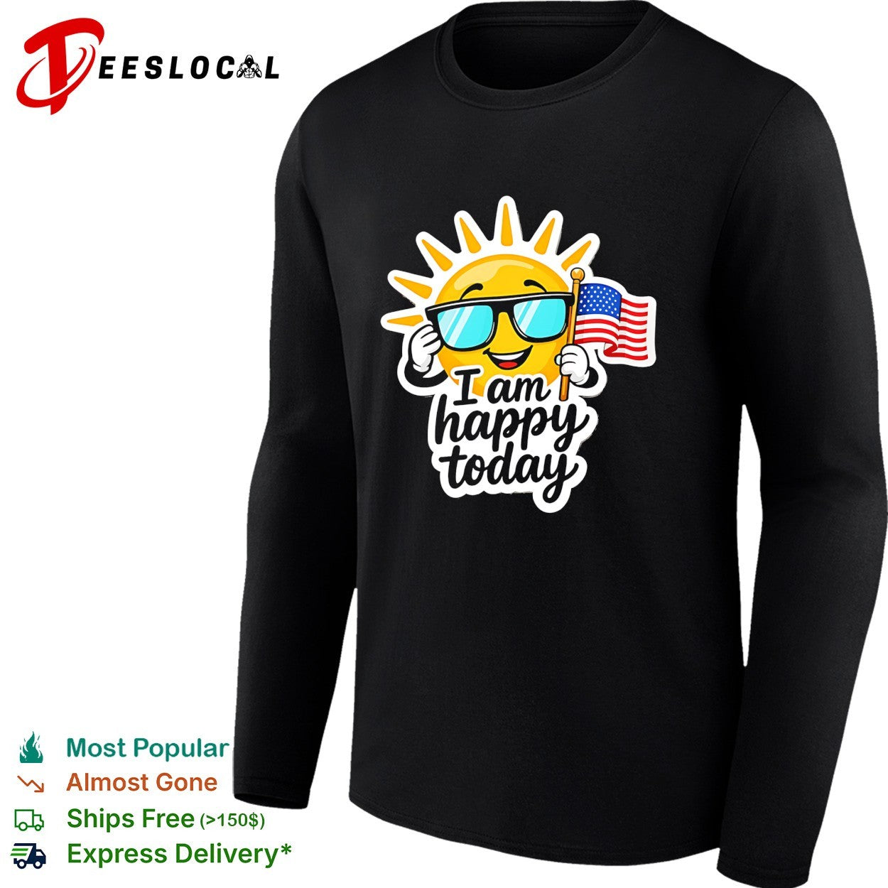 I am happy today sun with American flag patriotic Fourth of July independence shirt