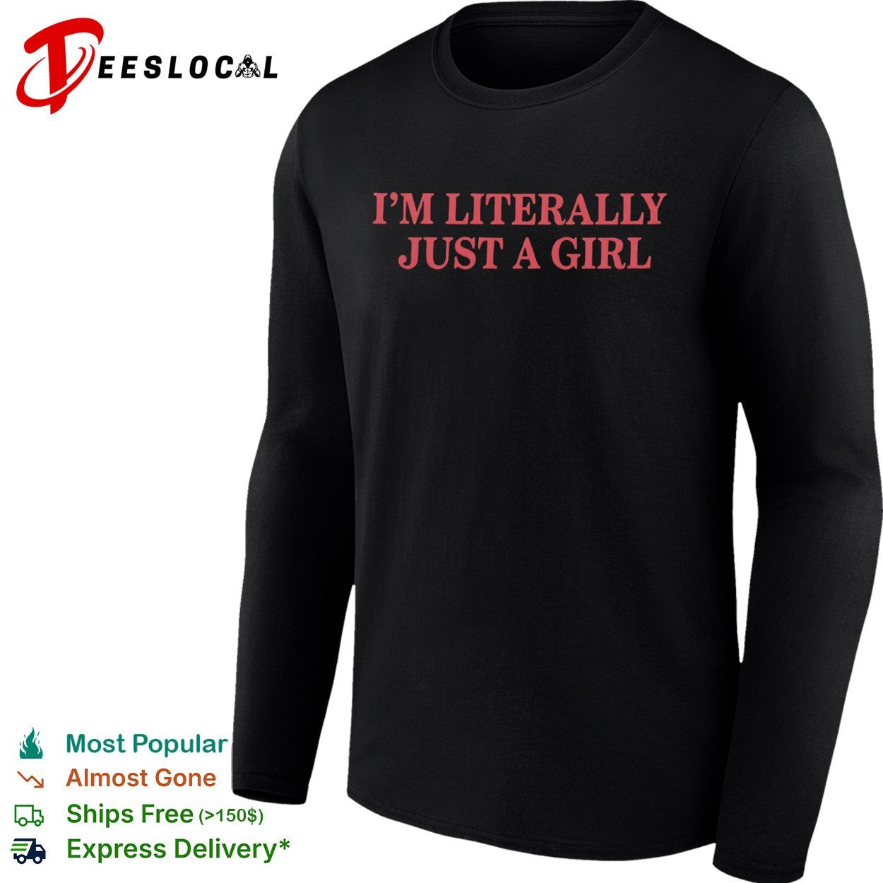 I am literally just a girl shirt