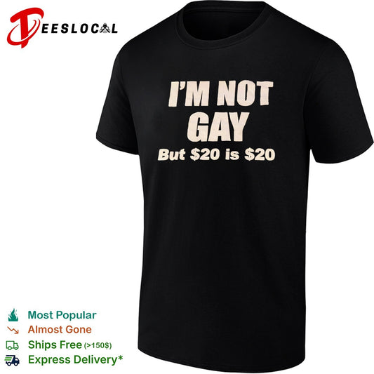 I am not gay but 20 is 20 shirt