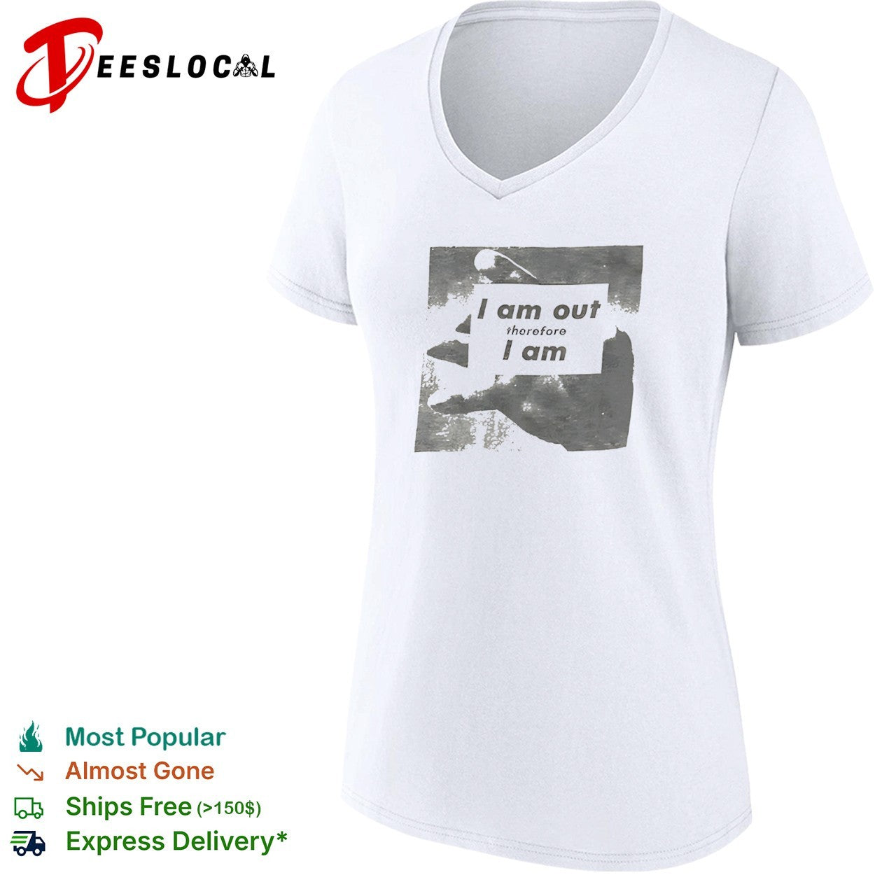 I am out therefore I am shirt
