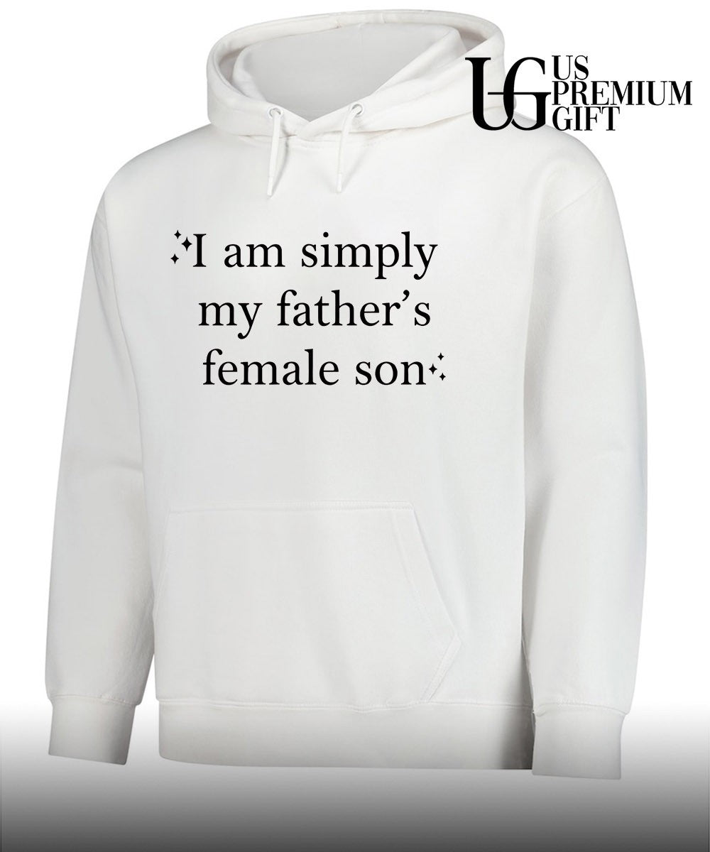 I am simply my Fathers Female Son shirt