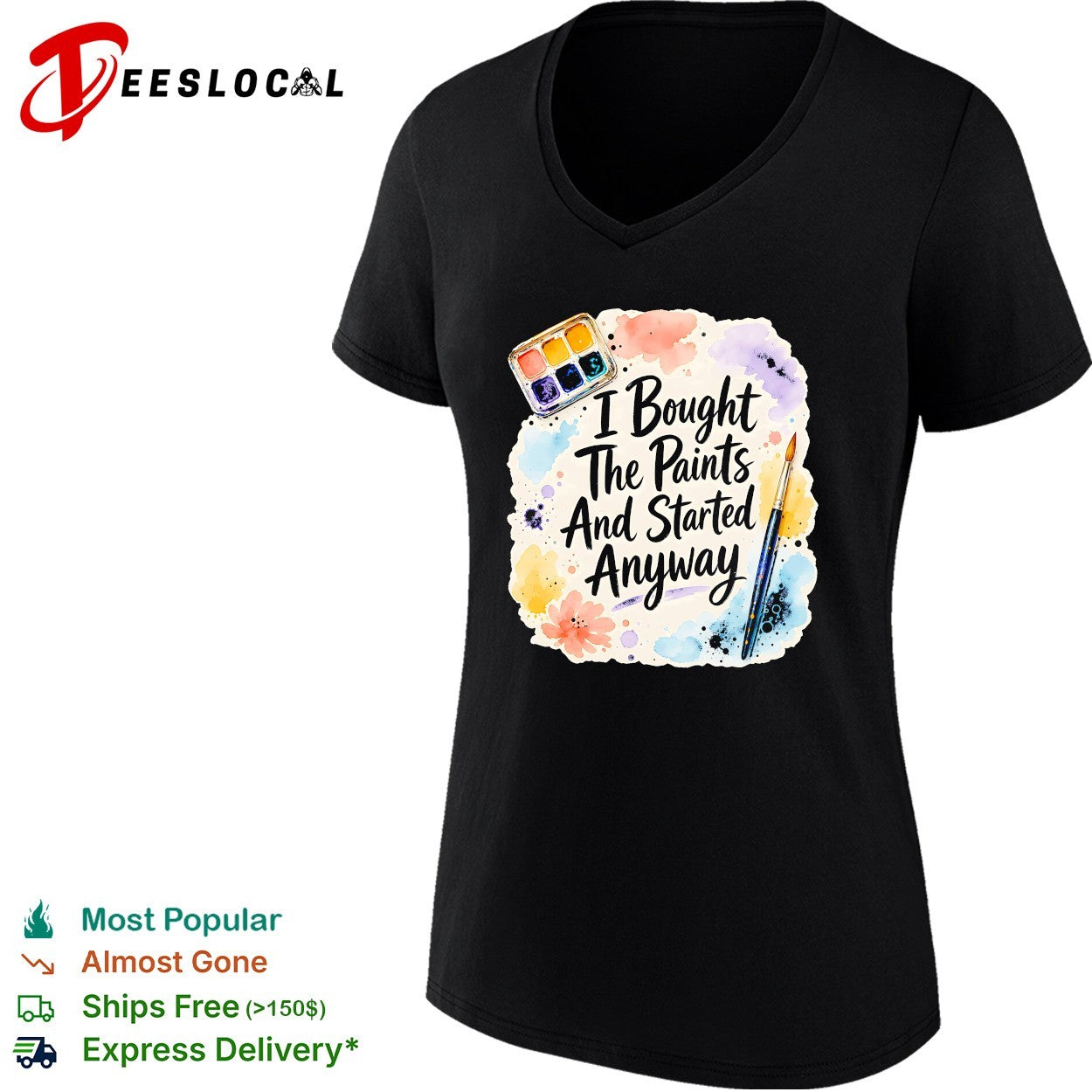 I bought the paints and started anyway shirt