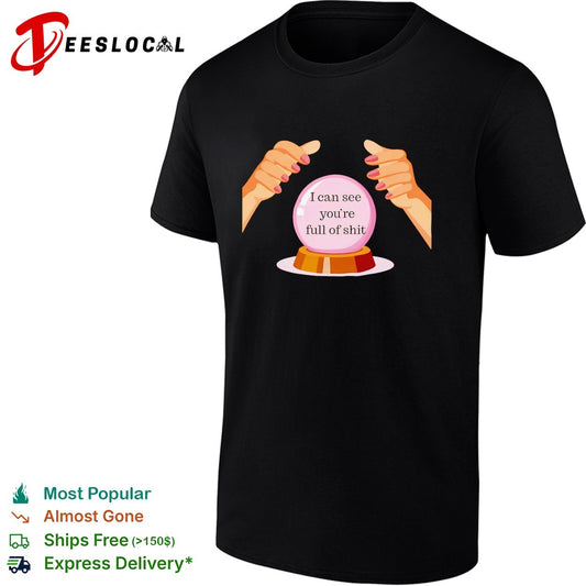 I can see you are full of shit shirt