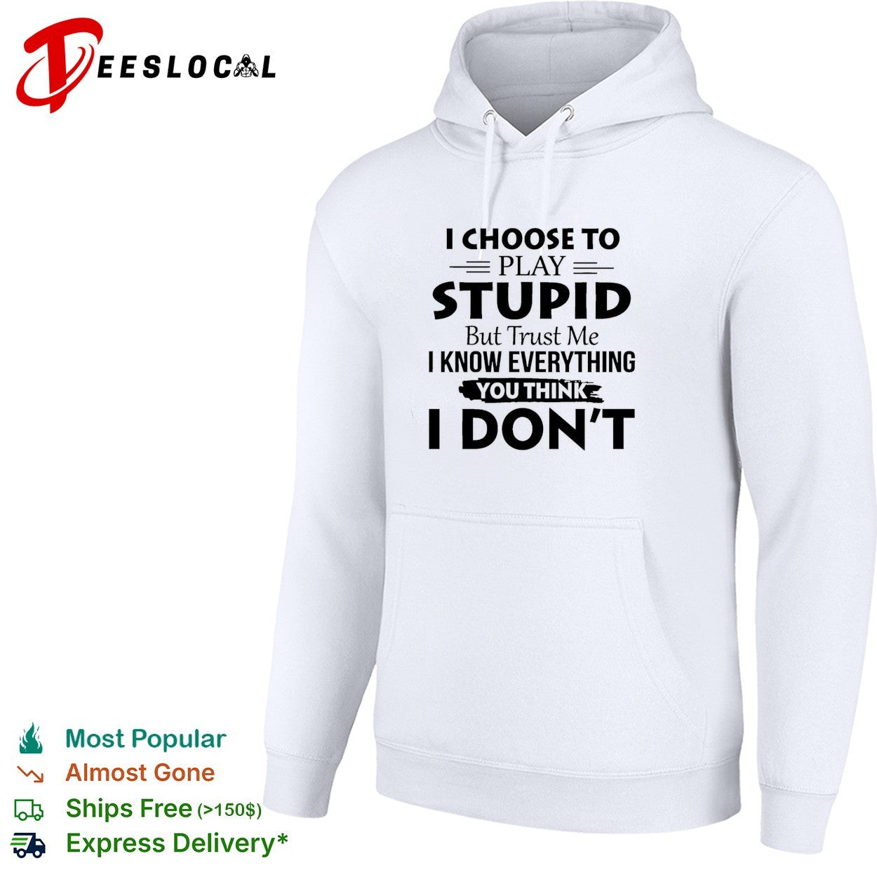 I choose to play stupid but trust me I know everything you think I don’t humor shirt