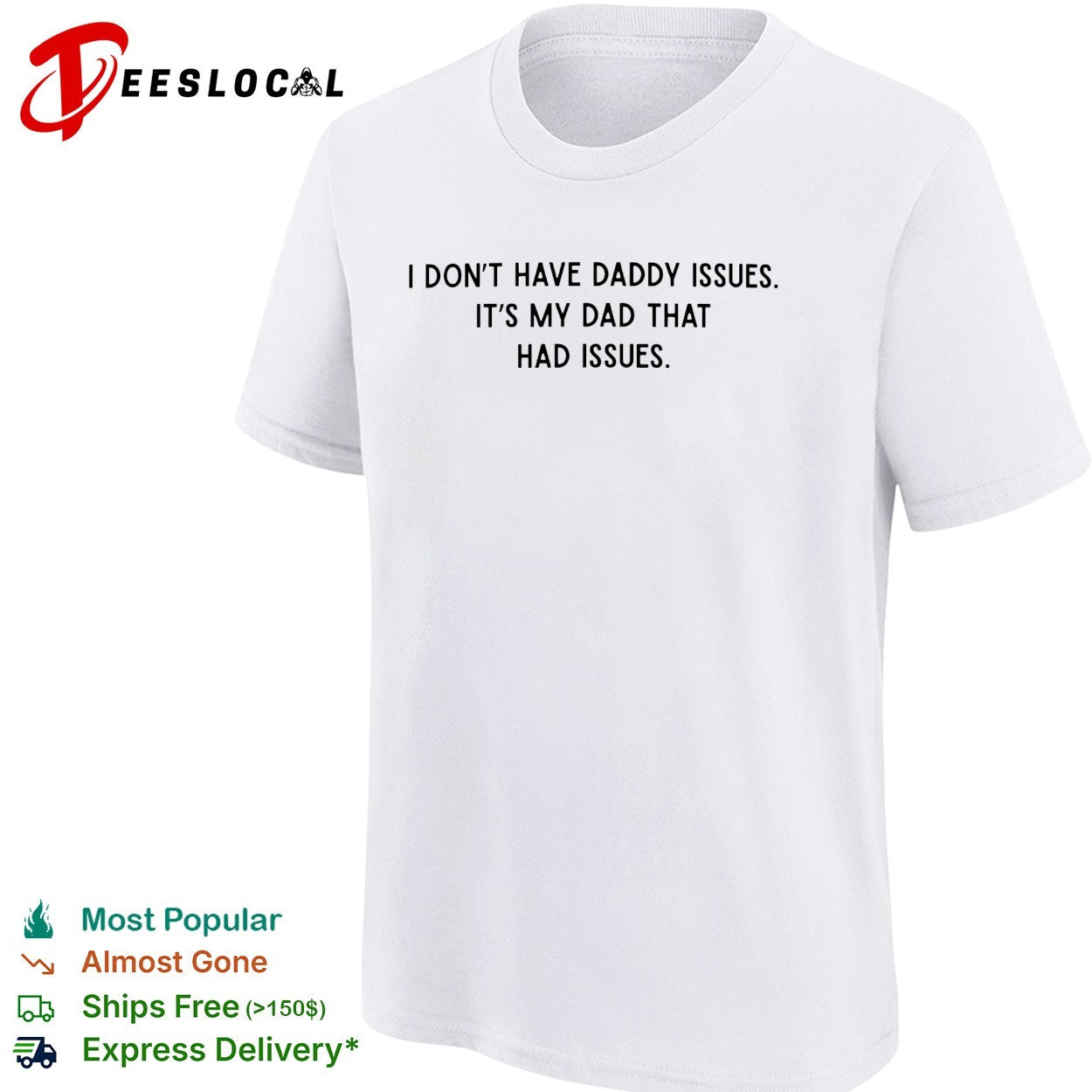 I dont have daddy issues it is my dad that had issues text print design shirt