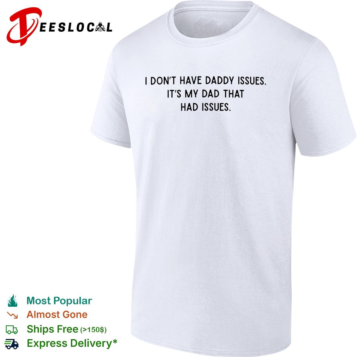 I dont have daddy issues it is my dad that had issues text print design shirt