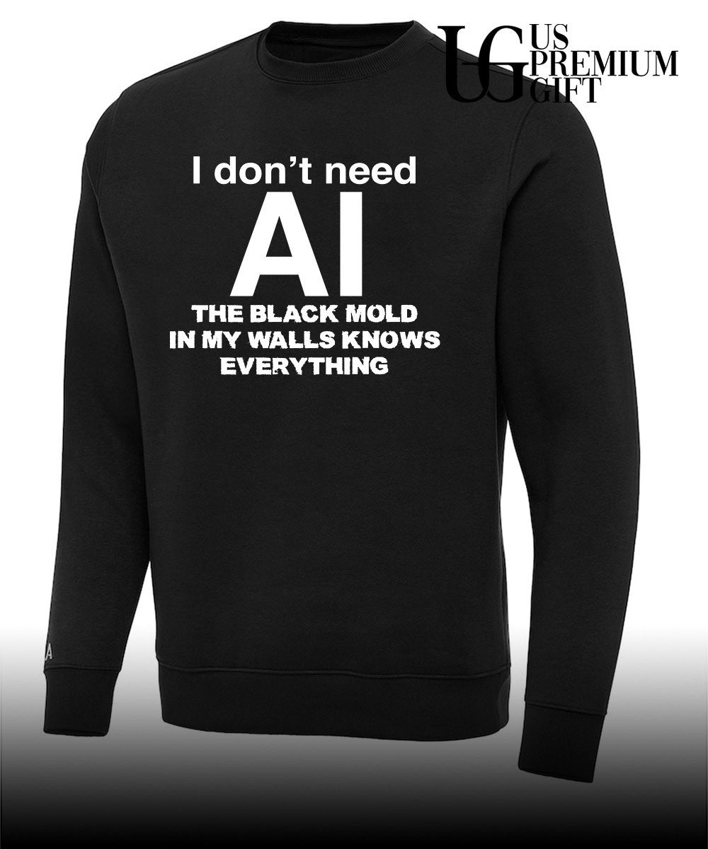 I don’t need AI the black mold in my walls knows everything shirt