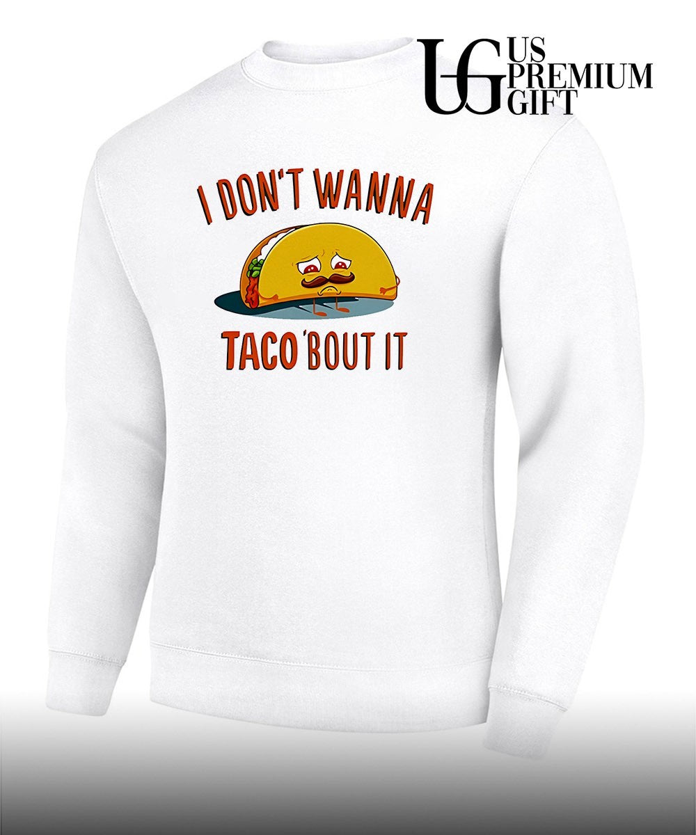 I don’t wanna taco bout it sad taco with mustache shirt