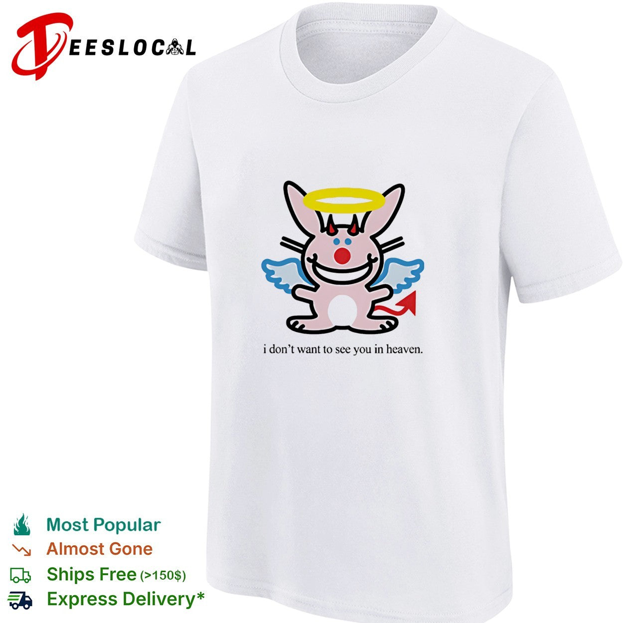 I don’t want to see you in heaven bunny shirt