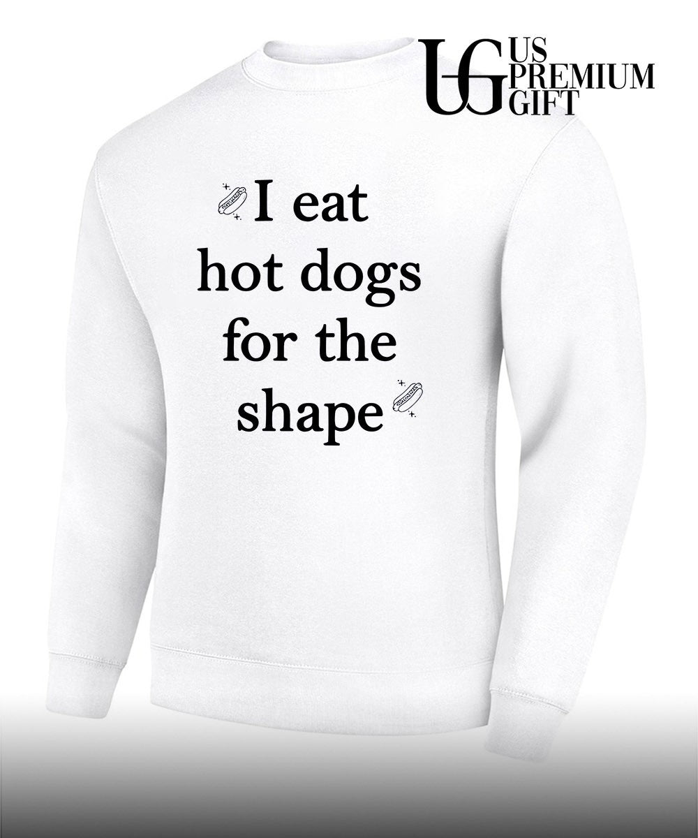 I eat hot dogs for the shape classic shirt