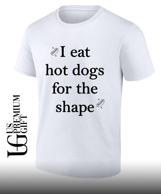 I eat hot dogs for the shape classic shirt