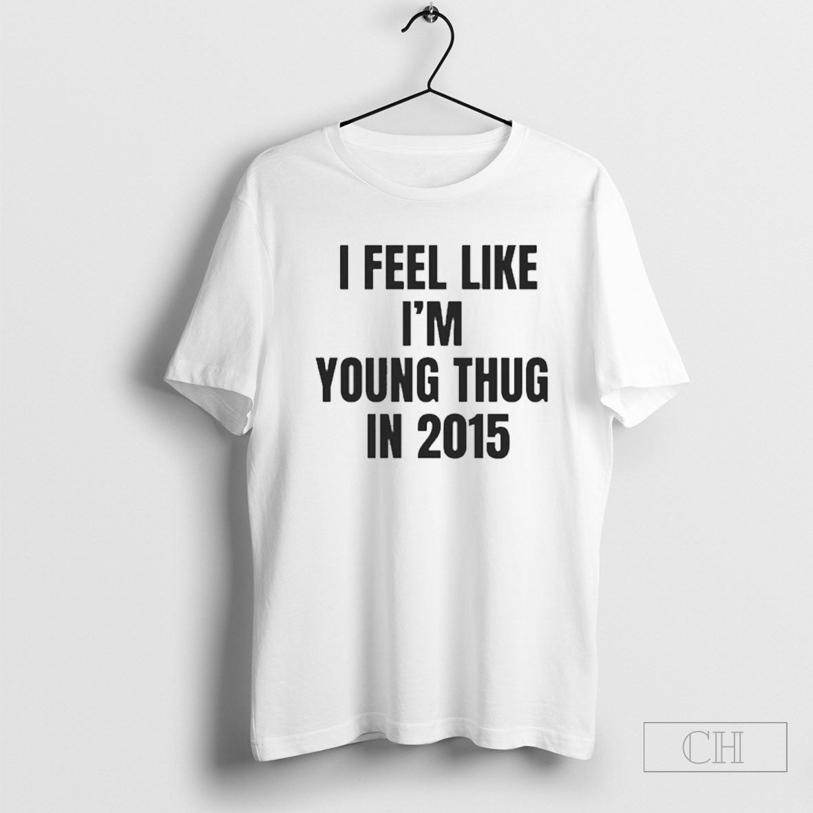 I Feel Like Im Young Thug In 2015 Shirts - clothing by TeeHivey.com