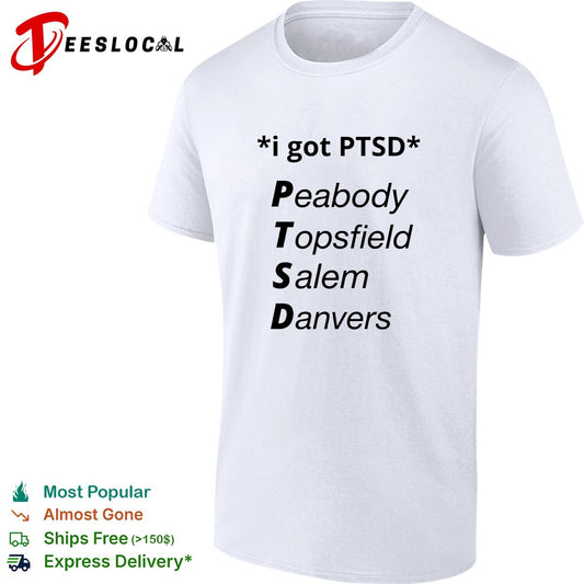 I got PTSD peabody topsfield salem danvers humor shirt