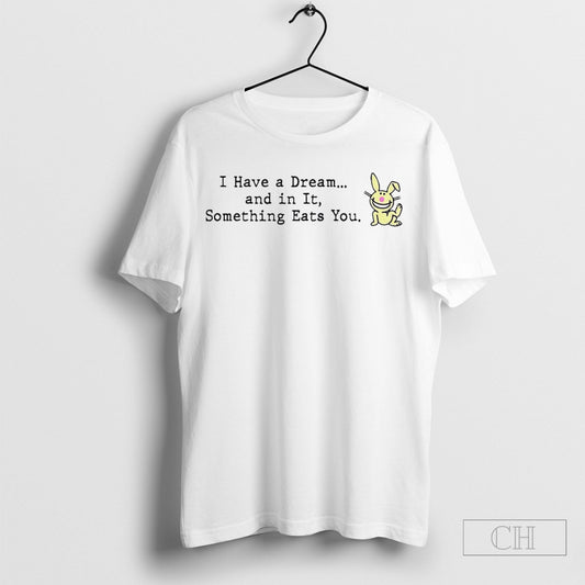 I Have A Dream And In It Something Eats You - clothing by TeeHivey.com