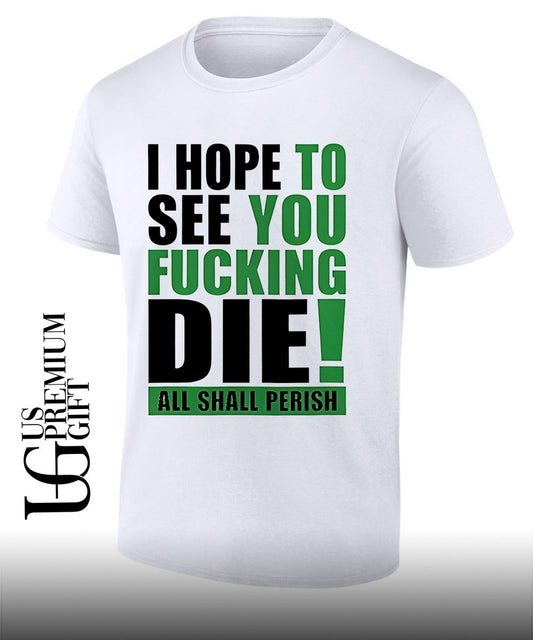I hope to see you fucking die all Shall Perish shirt