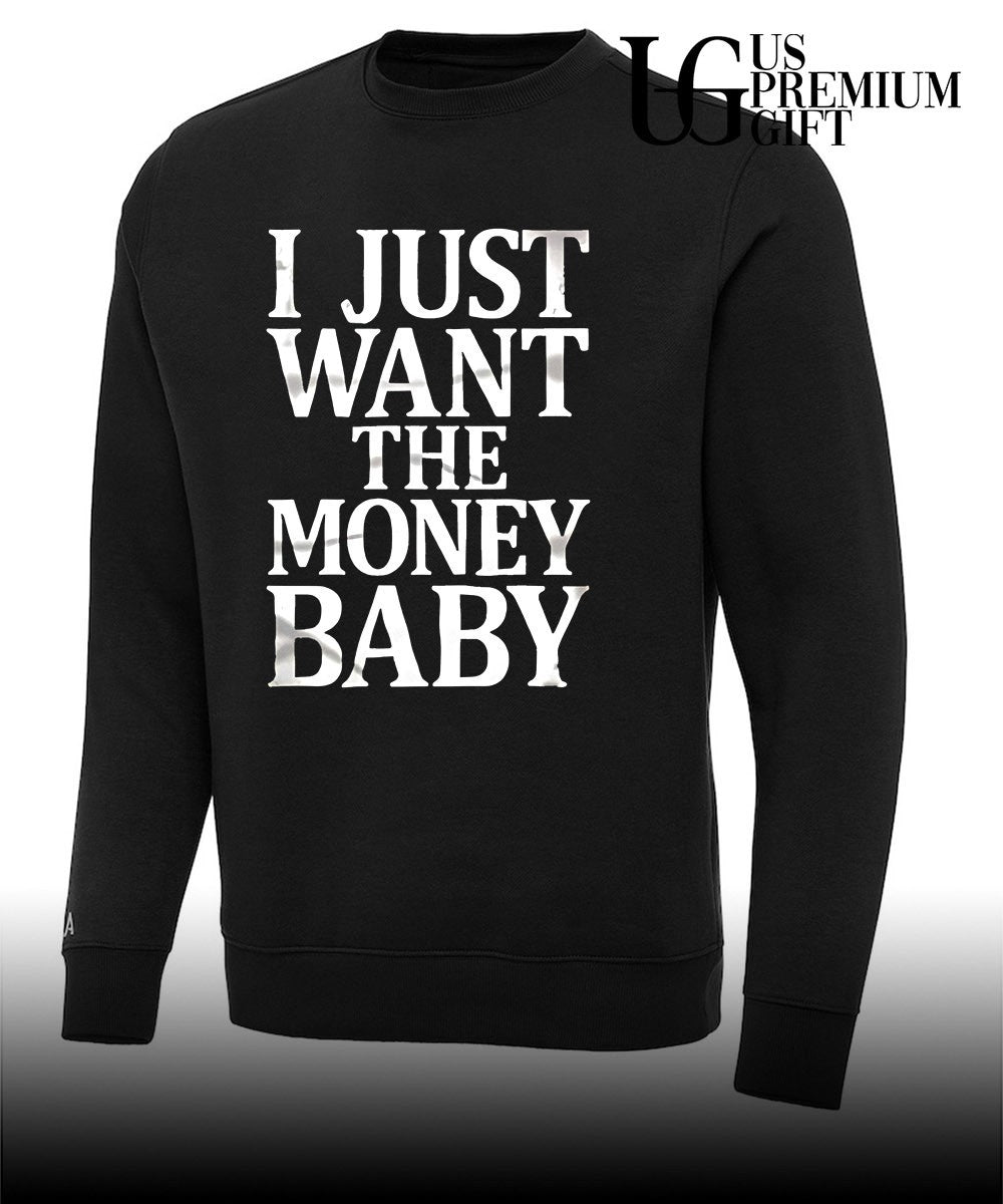 I just want the money baby shirt