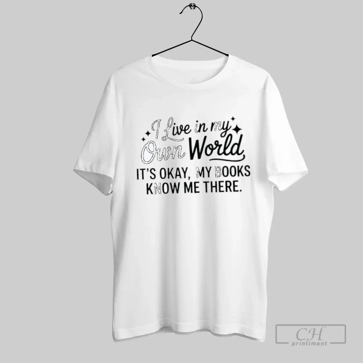 I Live In My Own World Its Okay My Books Know The There - clothing by TeeHivey.com