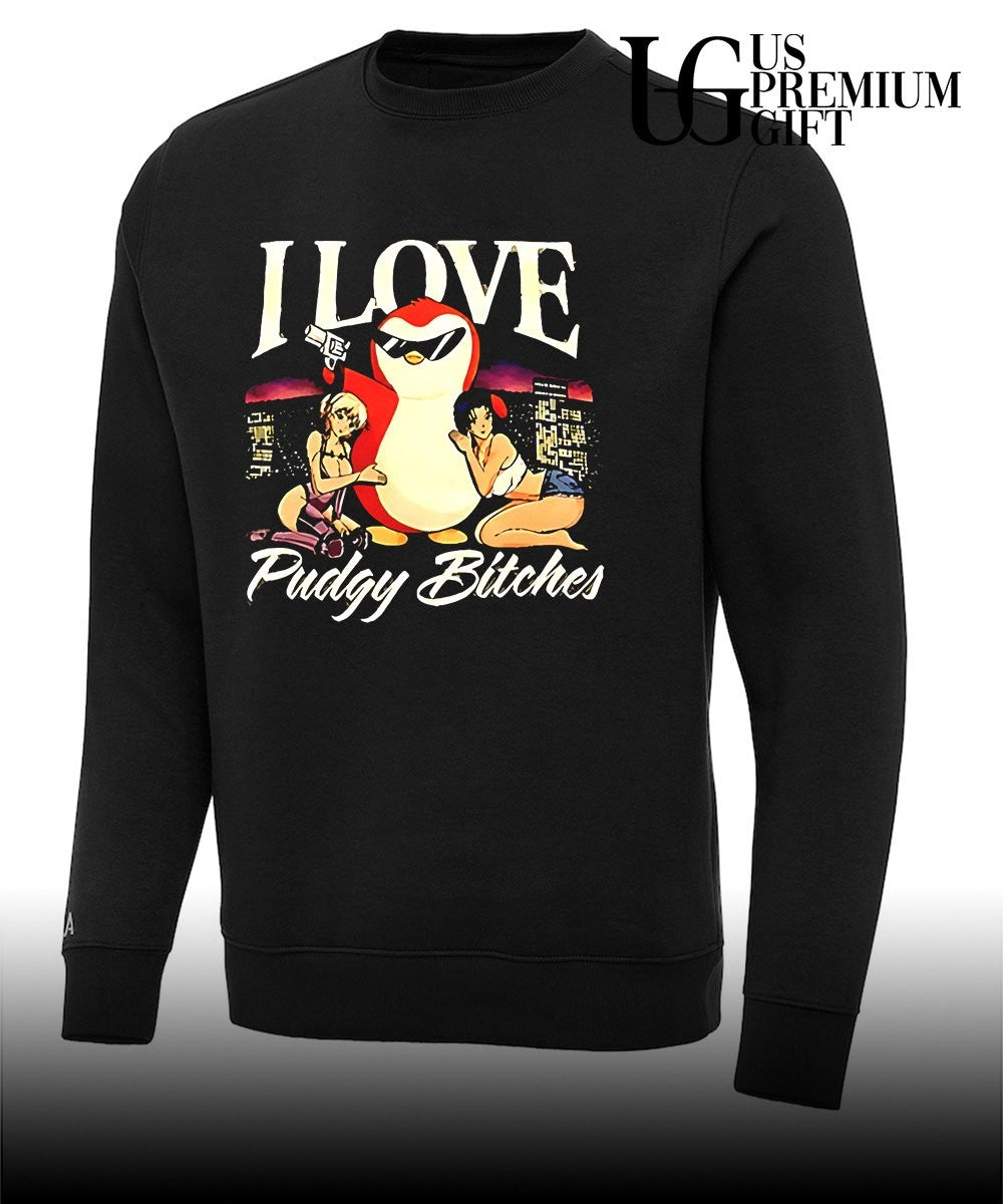I love Pudgy Bitches shirt