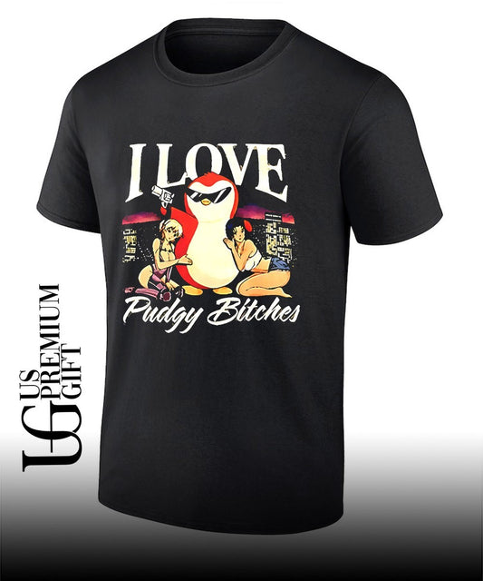 I love Pudgy Bitches shirt