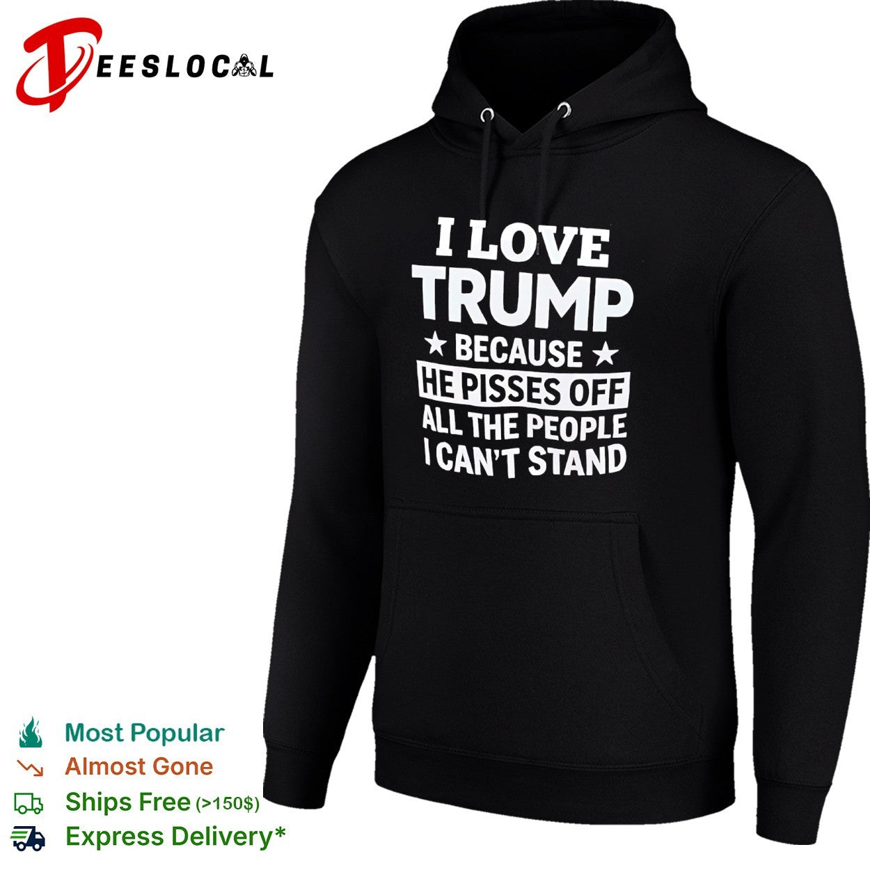 I love Trump because he pisses off all the people I cant stand shirt