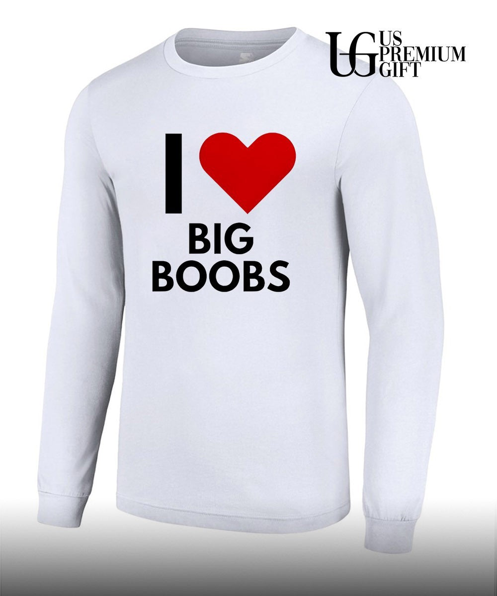 I love big boobs shirt