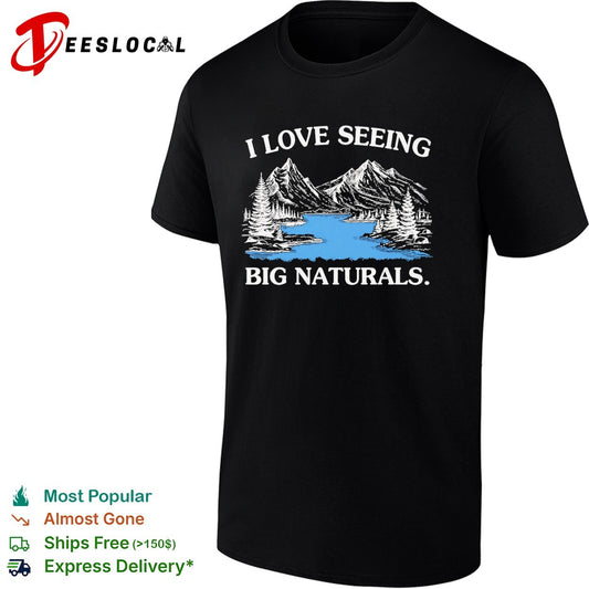 I love seeing big naturals landscape mountain scenery outdoors nature shirt