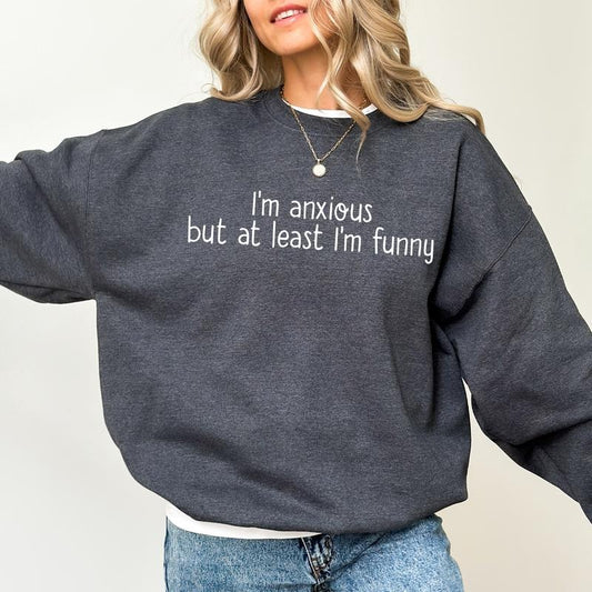 I'm Anxious But At Least I'm Funny Sweatshirt, Therapy Long Sleeves Pullover, Mental Health Gifts, Positive Clothing, Soft Cotton Womenswear