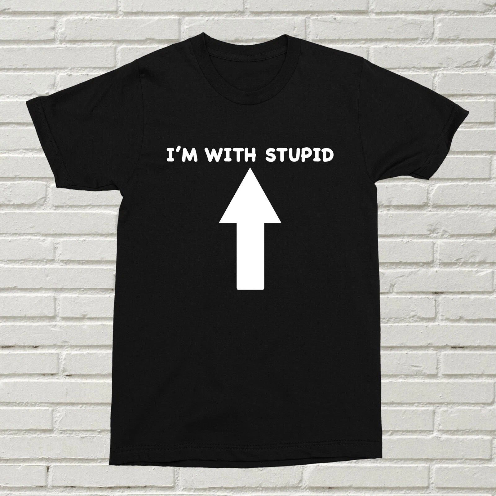 I'm With Stupid T-Shirt Funny Offensive Gift Present Birthday Christmas Arrow Up