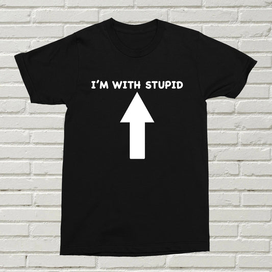 I'm With Stupid T-Shirt Funny Offensive Gift Present Birthday Christmas Arrow Up