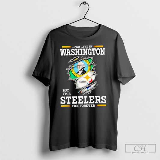 I May Live In Washington But Im A Steelers Fan Forever - clothing by TeeHivey.com