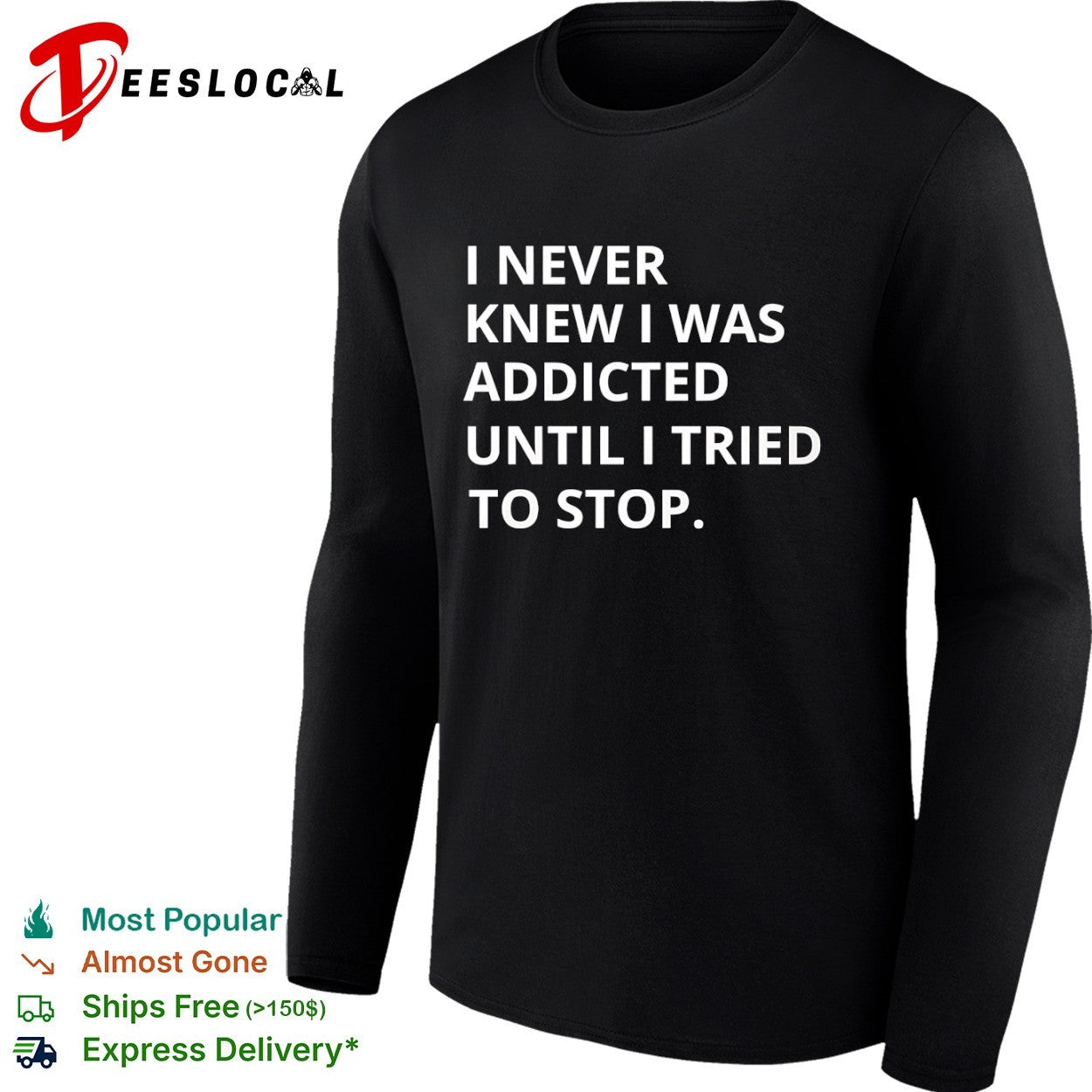 I never knew I was addicted until I tried to stop shirt