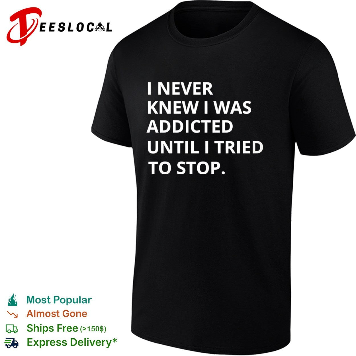 I never knew I was addicted until I tried to stop shirt