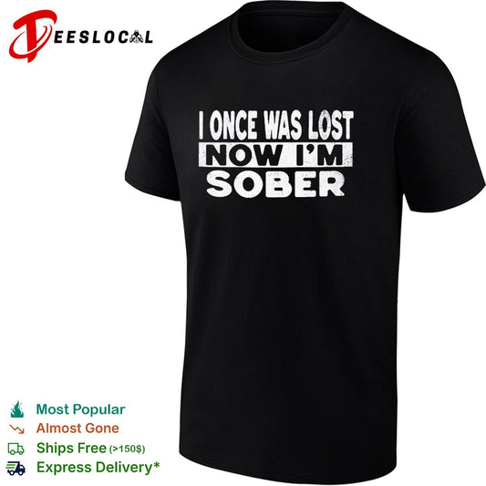 I once was lost now I am sober shirt