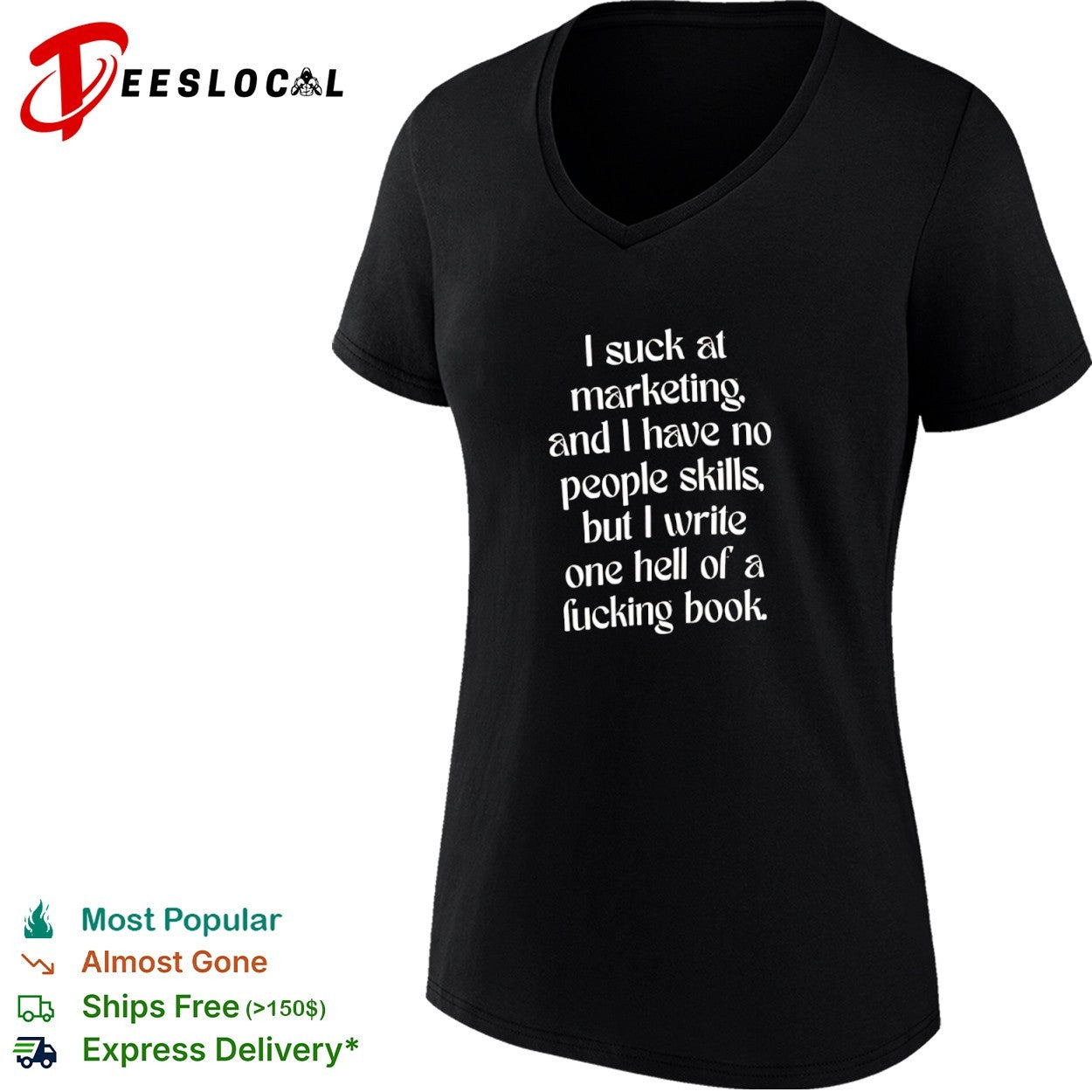 I suck at marketing and I have no people skills but I write one hell of a book shirt