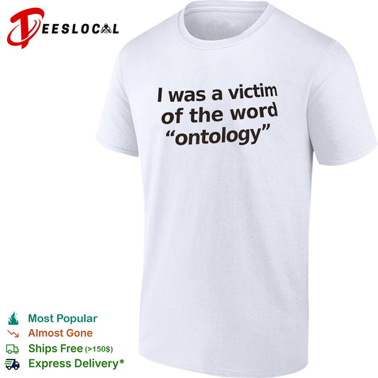 I was a victim of the word ontology shirt