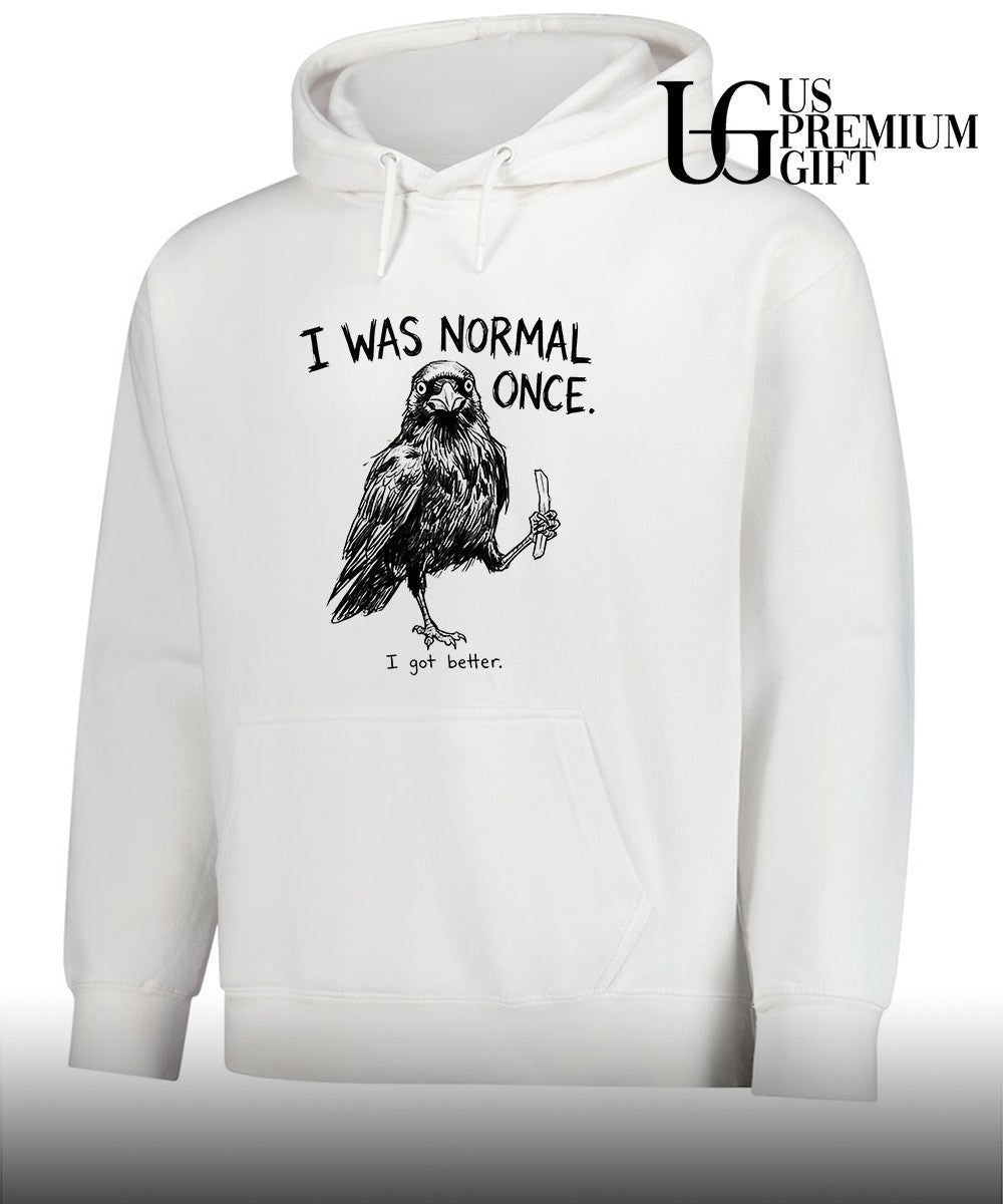 I was normal once I got better shirt