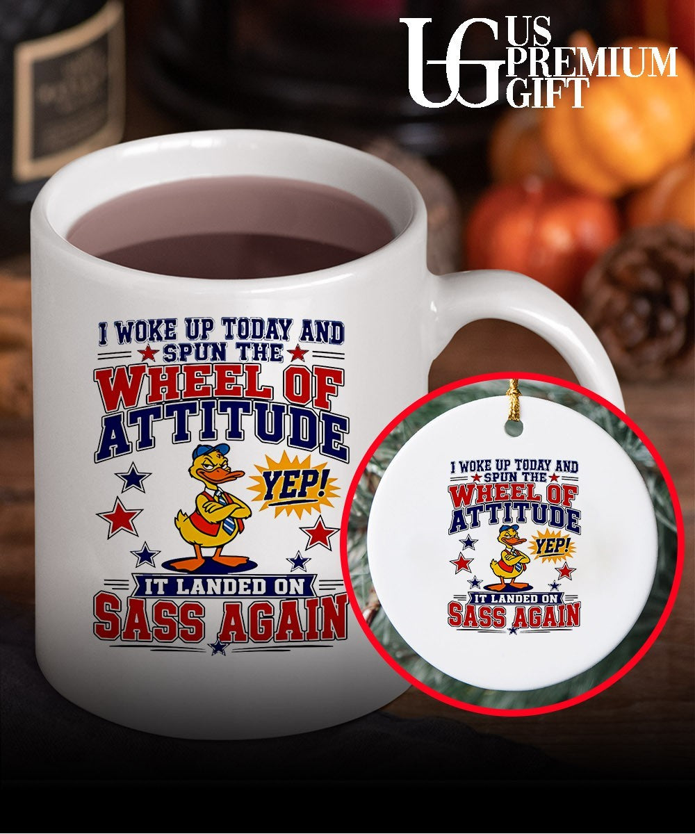 I woke up today and spun the wheel of attitude yep it landed on sass again shirt