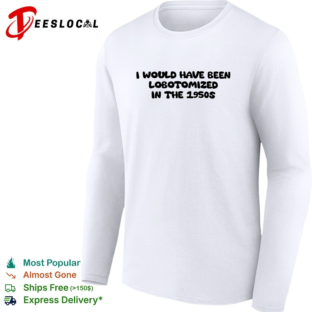 I would have been lobotomized in the 1950s funny dark humor aesthetic quote shirt