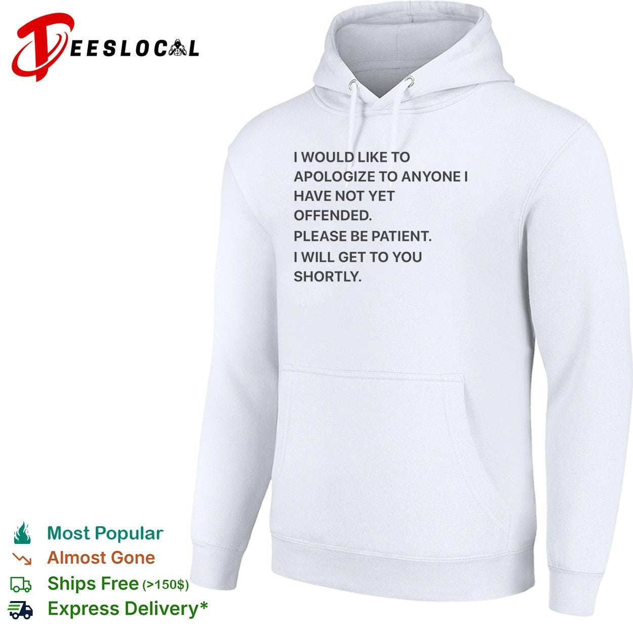 I would like to apologize to anyone I have not yet offended please be patient shirt