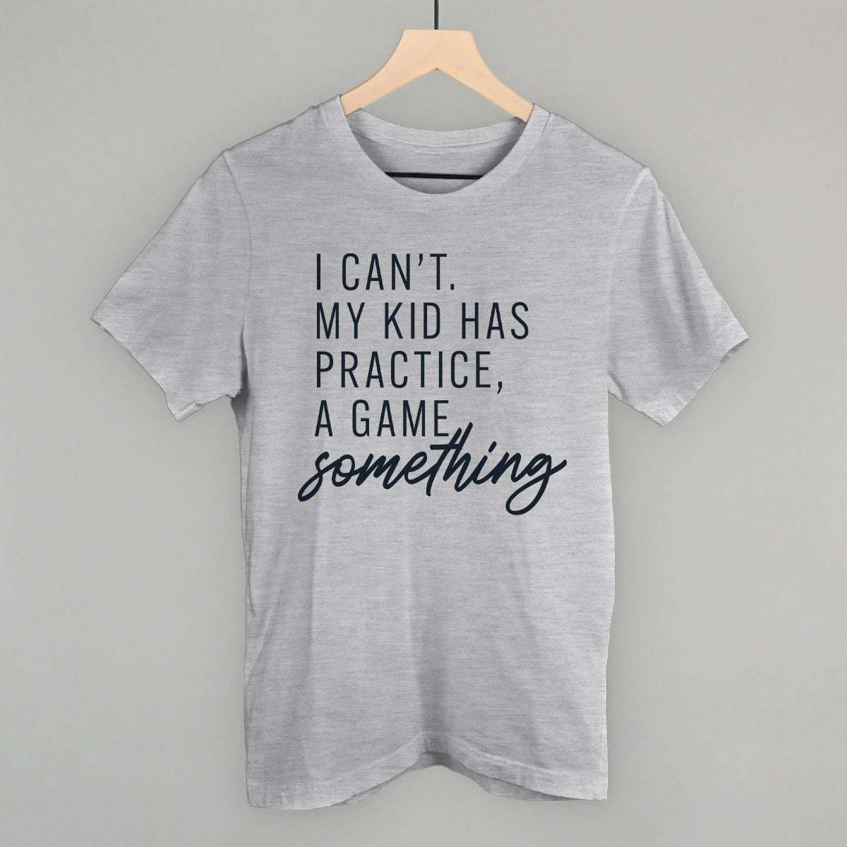I Can't My Kid Has Something - clothing by TeeHivey.com (Image 1)