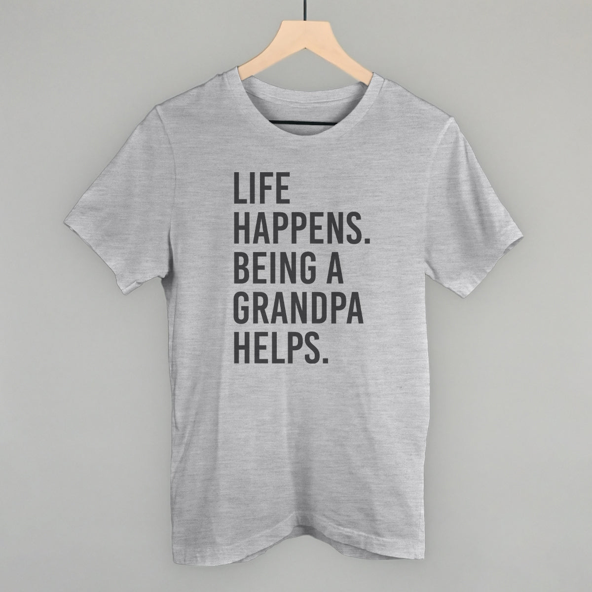 Life Happens Being A Grandpa Helps - clothing by TeeHivey.com (Image 1)