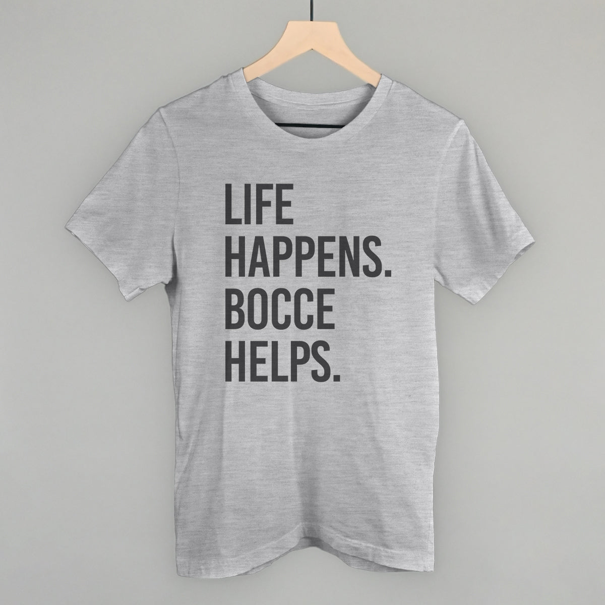 Life Happens Bocce Helps - clothing by TeeHivey.com (Image 1)