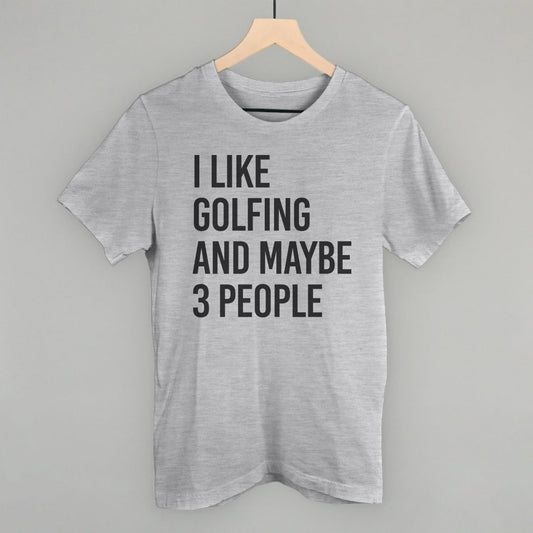 I Like Golfing And Maybe 3 People - clothing by TeeHivey.com (Image 1)
