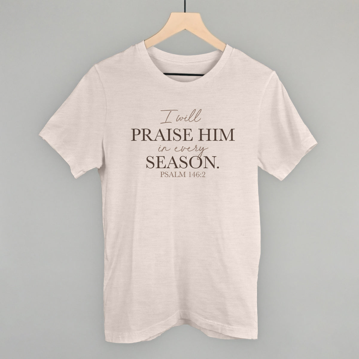 I Will Praise Him In Every Season