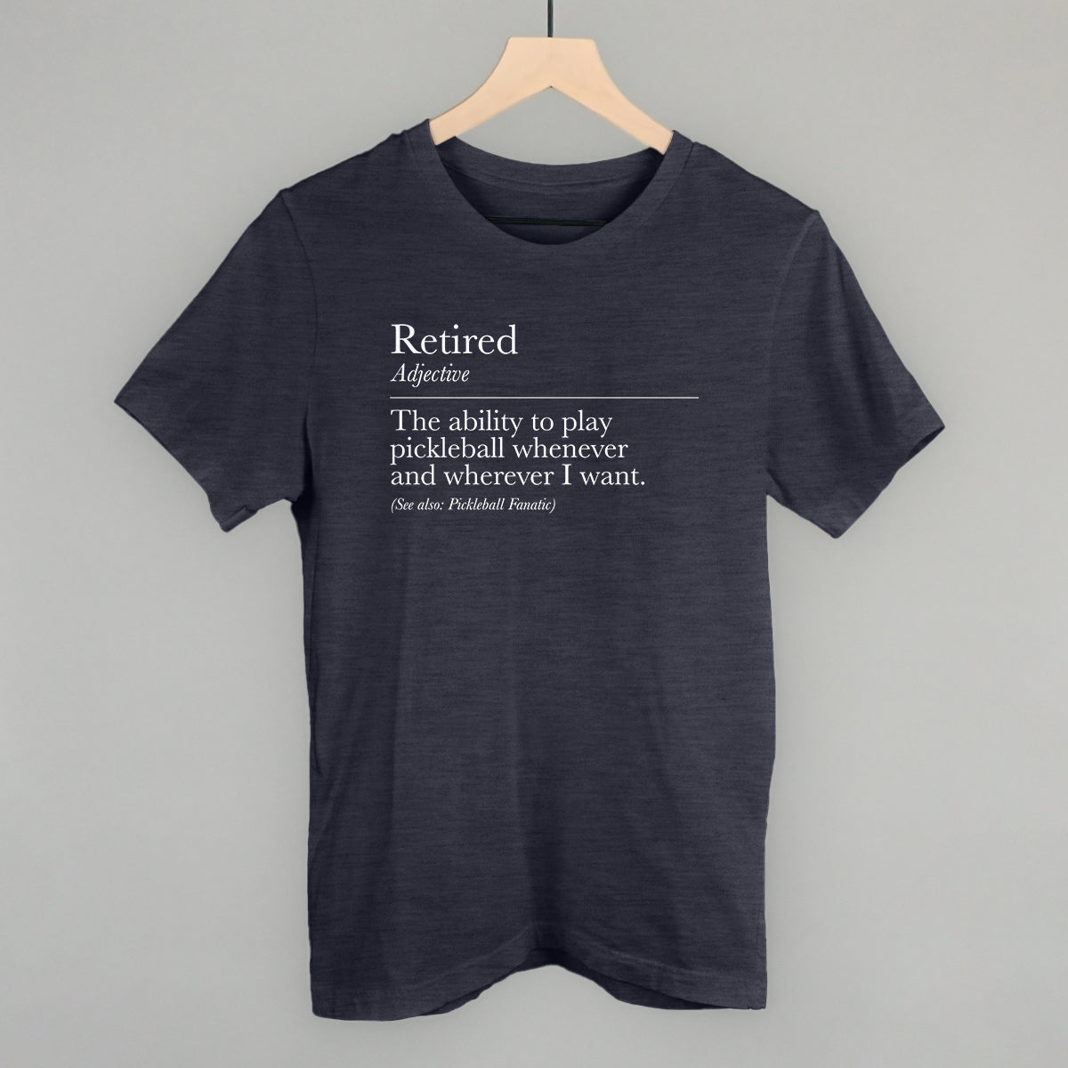 Retired Definition (Pickleball) - clothing by TeeHivey.com (Image 1)