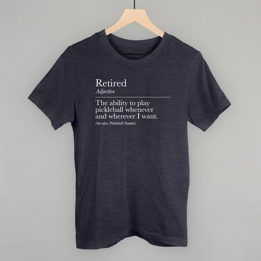 Retired Definition (Pickleball) - clothing by TeeHivey.com (Image 1)