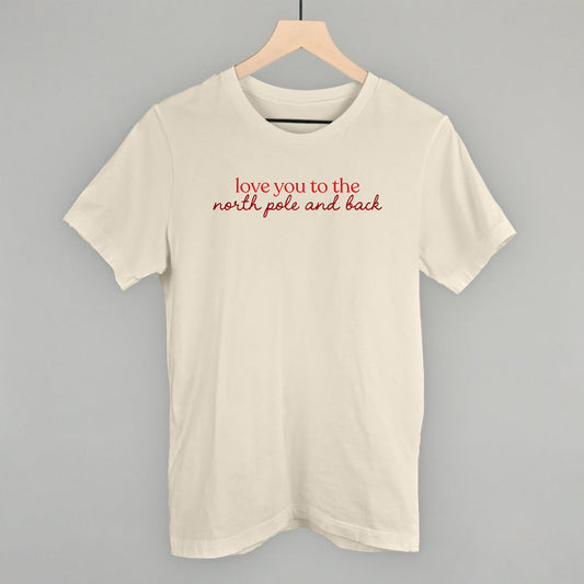 Love You To The North Pole And Back - clothing by TeeHivey.com (Image 1)