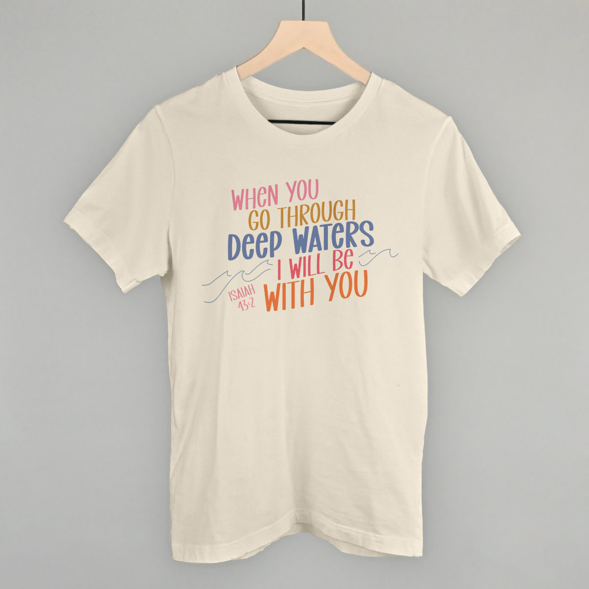 When You Go Through Deep Waters Isaiah 43:2 - clothing by TeeHivey.com (Image 1)
